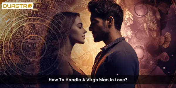 How To Handle A Virgo Man In Love?